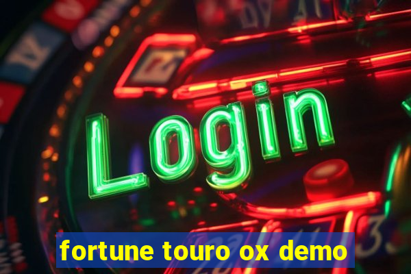 fortune touro ox demo